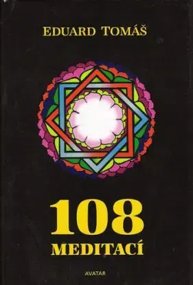 108 meditací, jógových rad, postřehů a pokynů pro pokročilé - Tomáš Eduard