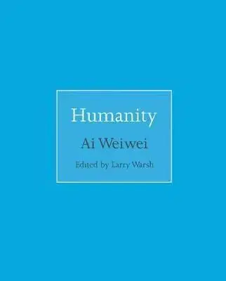 Humanity - Ai Weiwei