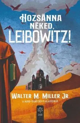 Hozsánna néked, Leibowitz! - Walter M. Miller Jr.