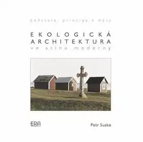 Ekologická architektura ve stínu moderny - Petr Suske