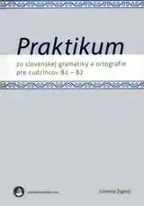 Praktikum zo slovenskej gramatiky a ortografie pre cudzincov B1 - B2 - Ľudmila Žigová