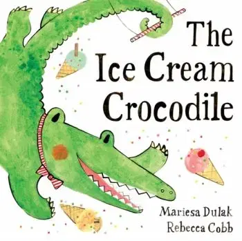 The Ice Cream Crocodile - Mariesa Dulak