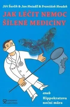 Jak léčit nemoc šílené medicíny - Jiří Šavlík