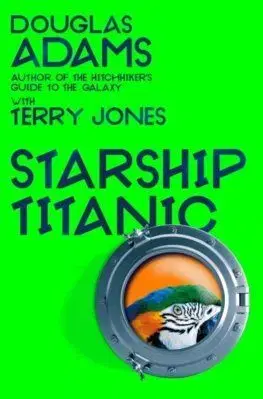 Starship Titanic - Douglas Adams, Terry Jones