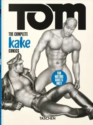 Tom of Finland. The Complete Kake Comics, 45th Ed. - Hanson Dian