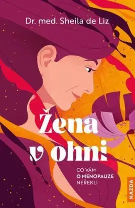 Žena v ohni - Co vám o menopauze neřekli - Sheila de Liz