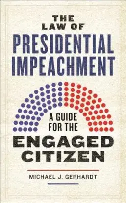 The Law of Presidential Impeachment - Michael J. Gerhardt