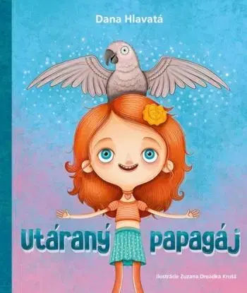 Utáraný papagáj (s podpisom autora) - Dana Hlavatá