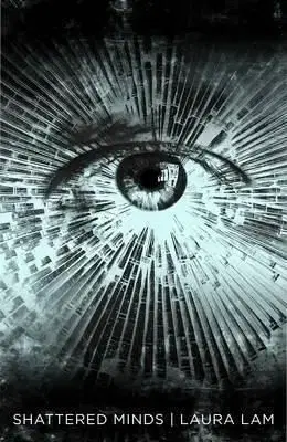 Shattered Minds - Laura Lam