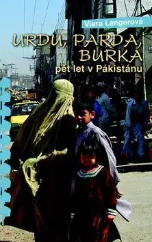Urdu, Parda, Burka pět let v Pákistánu - Viera Langerová