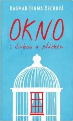 Okno s dívkou a ptáčkem - Dagmar Digma Čechová