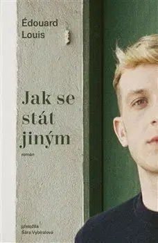 Jak se stát jiným - Édouard Louis