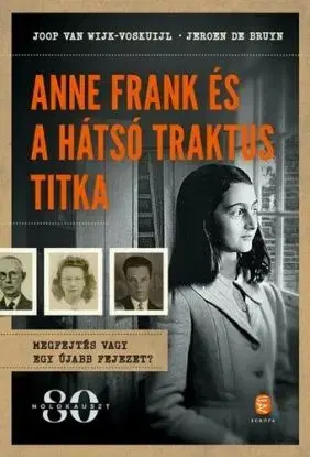 Anne Frank és a hátsó traktus titka - Joop van Wijk-Voskuijl, Jeroen de Bruyn