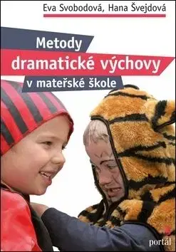 Metody dramatické výchovy v mateřské škole - Hana Švejdová, Eva Svobodová