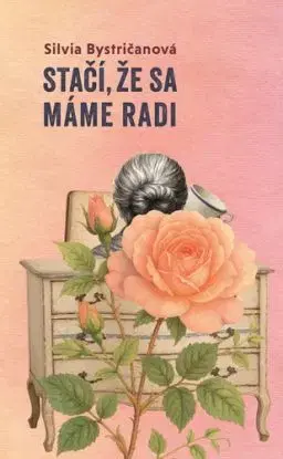 Stačí, že sa máme radi - Silvia Bystričanová