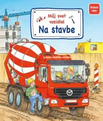Môj svet vozidiel: Na stavbe - Susanne Gernhäuser, Wolfgang Metzger