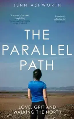 The Parallel Path - Jenn Ashworth