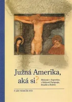 Južná Amerika, aká si? - Nemčík P. Ján