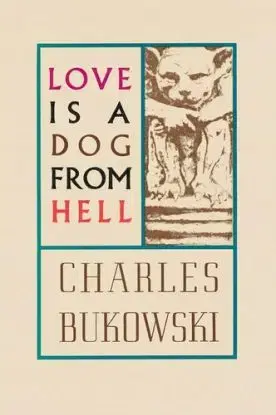 Love is a Dog From Hell - Charles Bukowski