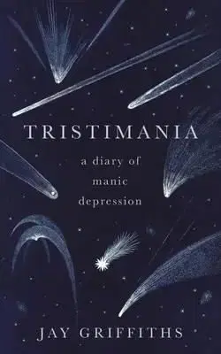 Tristimania - A Diary of Manic Depression - Jay Griffiths