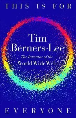 This is For Everyone - Tim Berners-Lee