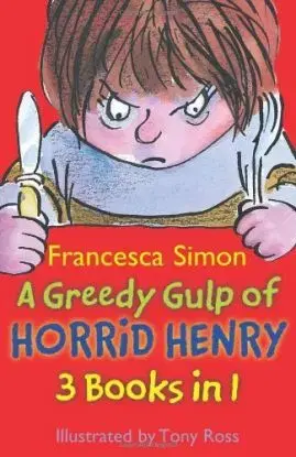 A greedy gulp of Horrid Henry - Francesca Simon, Tony Ross