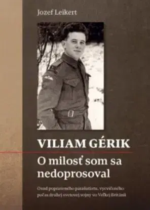 Viliam Gérik - O milosť som sa nedoprosoval - Jozef Leikert