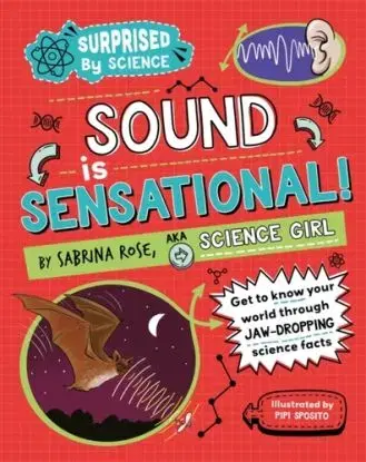 Surprised by Science: Sound is Sensational! - Sabrina Rose Science Girl