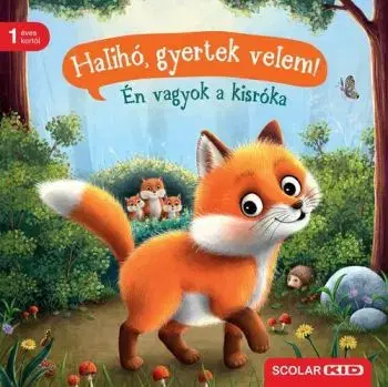 Halihó, gyertek velem! - Én vagyok a kisróka - Sabine Praml
