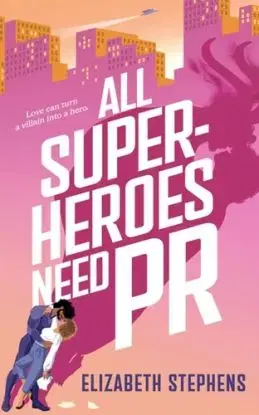 All Superheroes Need PR - Elizabeth Stephens