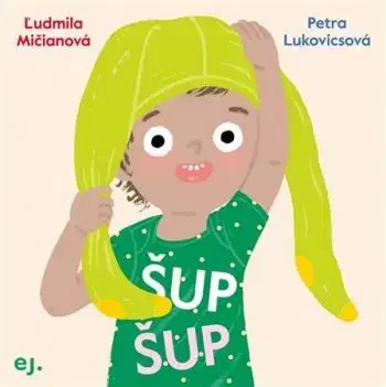 Šup Šup - Ľudmila Mičianová