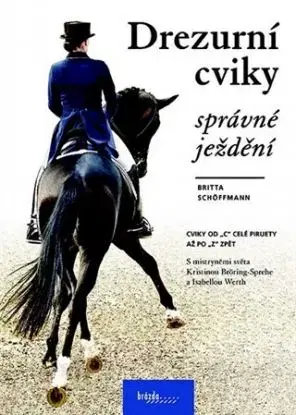 Drezurní cviky - Správné ježdění - Britta Shöffmann