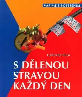 S dělenou stravou každý den - Gabriella Plüss