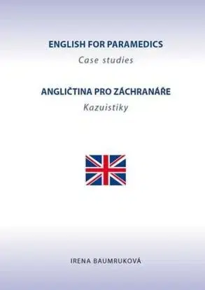 Angličtina pro záchranáře - English For Paramedics - Irena Baumruková