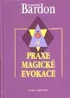 Praxe magické evokace - František Bardon
