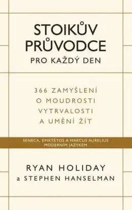 Stoikův průvodce pro každý den - Stephen Hanselman, Ryan Holiday