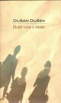 Holá veta o láske - Dušan Dušek