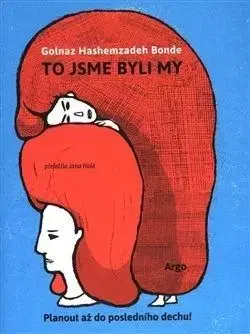 To jsme byli my - Golnaz Hashemzadeh Bonde, Jana Holá