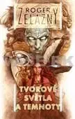 Tvorové světla a temnoty - Roger Zelazny