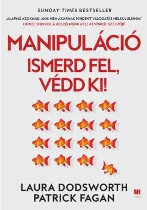 Manipuláció - Ismerd fel, védd ki! - Laura Dodsworth, Patrick Fagan