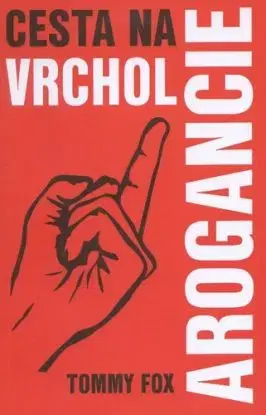 Cesta na vrchol arogancie - Tommy Fox