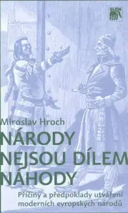 Národy nejsou dílem náhody - Miroslav Hroch
