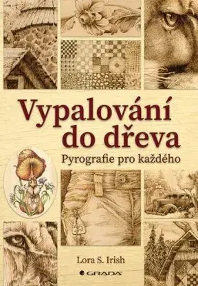 Vypalování do dřeva - Lora S. Irish