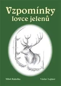 Vzpomínky lovce jelenů - Václav Lajtner, Miloš Rubeška