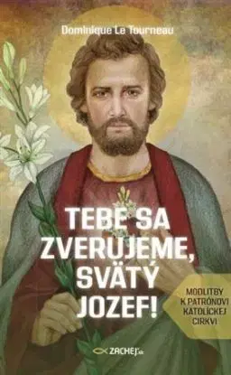 Tebe sa zverujeme, svätý Jozef! - Dominique Le Tournea