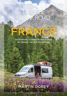 Take the Slow Road : France - Martin Dorey