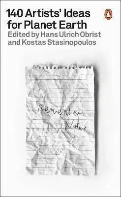 140 Artists' Ideas for Planet Earth - Ulrich Hans Obrist, Kostas Stasinopoulos
