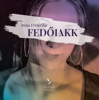 Fedőlakk - Friderika Bóna
