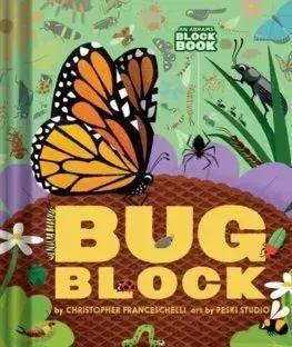 Bugblock (An Abrams Block Book) - Christopher Franceschelli, Peski Studio