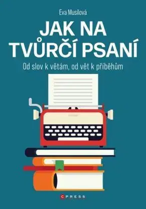 Jak na tvůrčí psaní - Eva Musilová, Eva Musilová